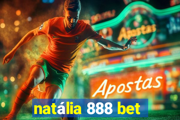 natália 888 bet